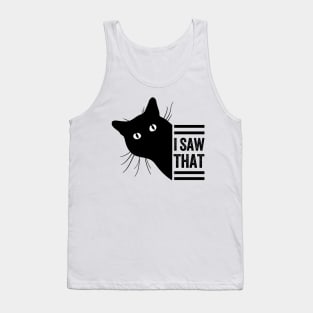 Funny Black Cat Lover Meme I Saw That Design, Cat Mom Dad,  Humor Black Cats Saying For Women Men Boys Girls Tank Top